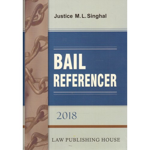 Law Publishing House's Bail Referencer 2018 [HB] by Justice M. L. Singhal